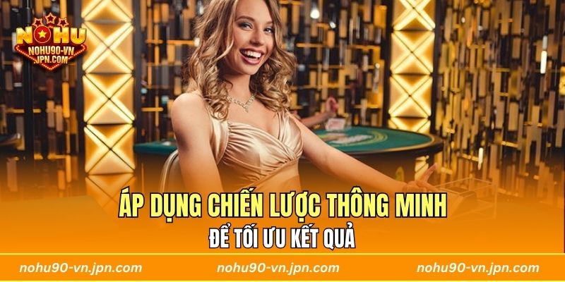 Áp dụng chiến lược đặt cược trực tuyến thông minh